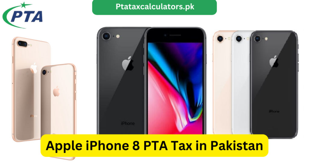 Apple iPhone 8 PTA Tax in Pakistan